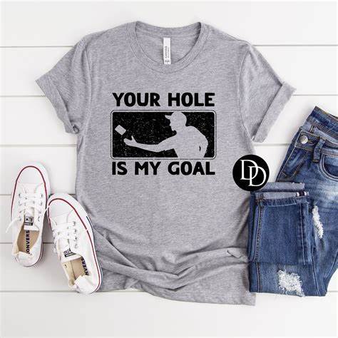 'Your Hole Is My Goal' Graphic